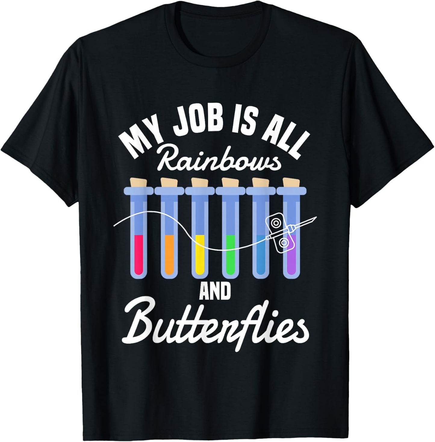 My Job Is All Rainbows And Butterflies Lab Phlebotomist T-Shirt - T-Shirt | Black