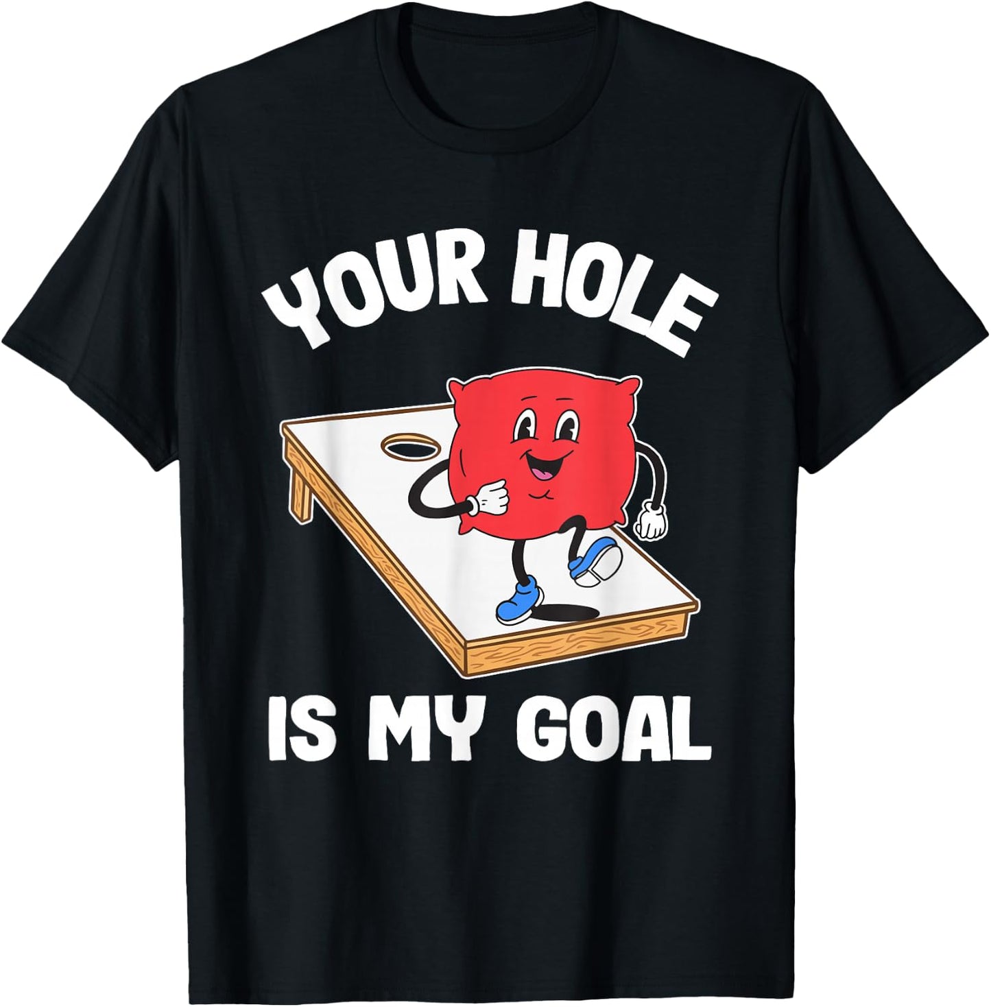 Your Hole is My Goal Corn Hole Bean Bag Sarcastic Cornhole T-Shirt - T-Shirt | Black