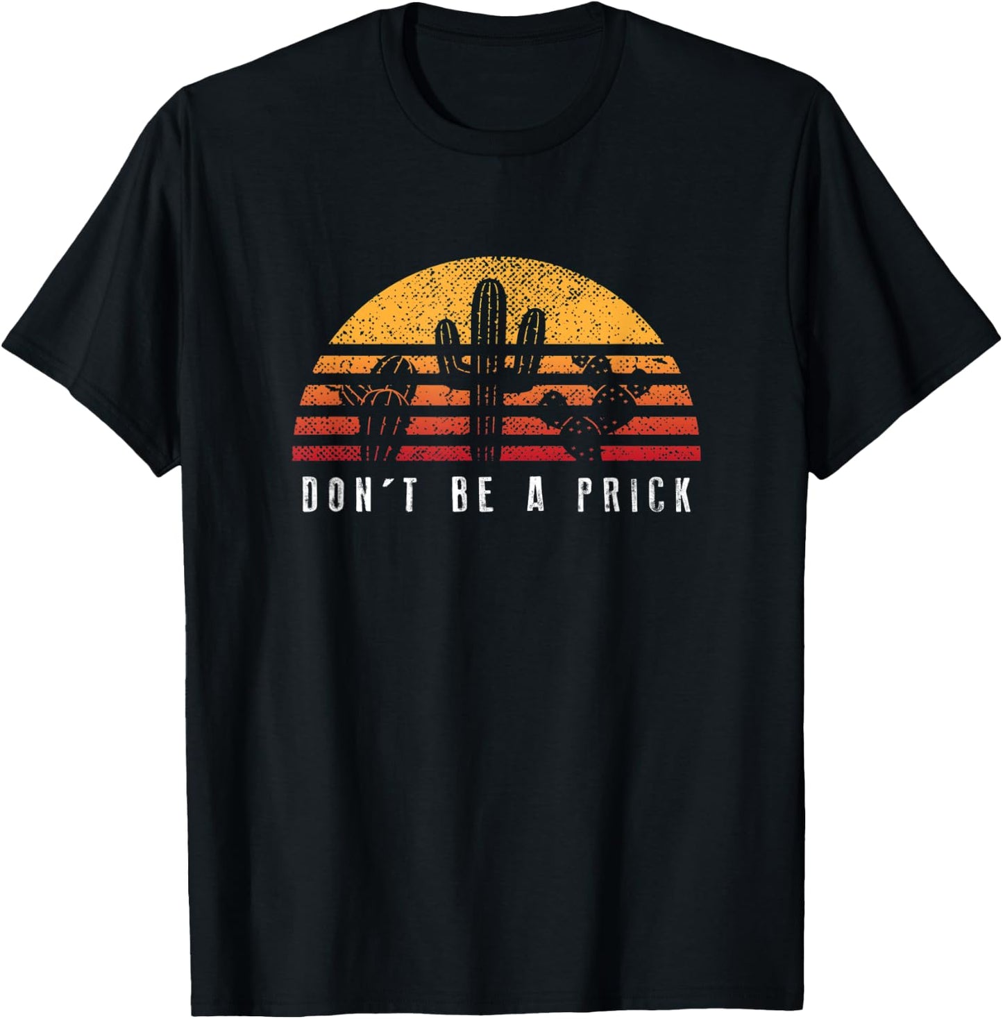 Don't Be A Prick Retro Sunset Cactus Shirt Cool Gift T-Shirt - T-Shirt | Black