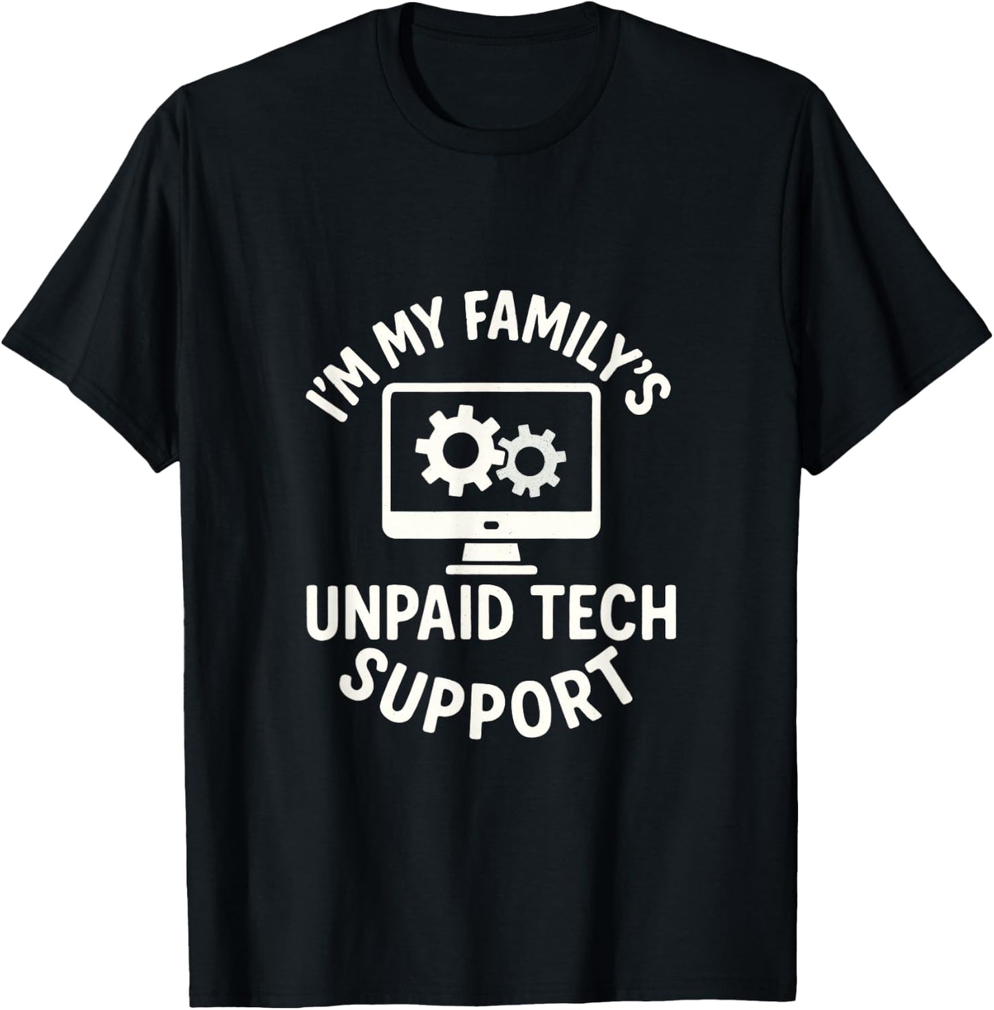 I'm My Family's Unpaid Tech Support - Funny Programmer T-Shirt - T-Shirt | Black