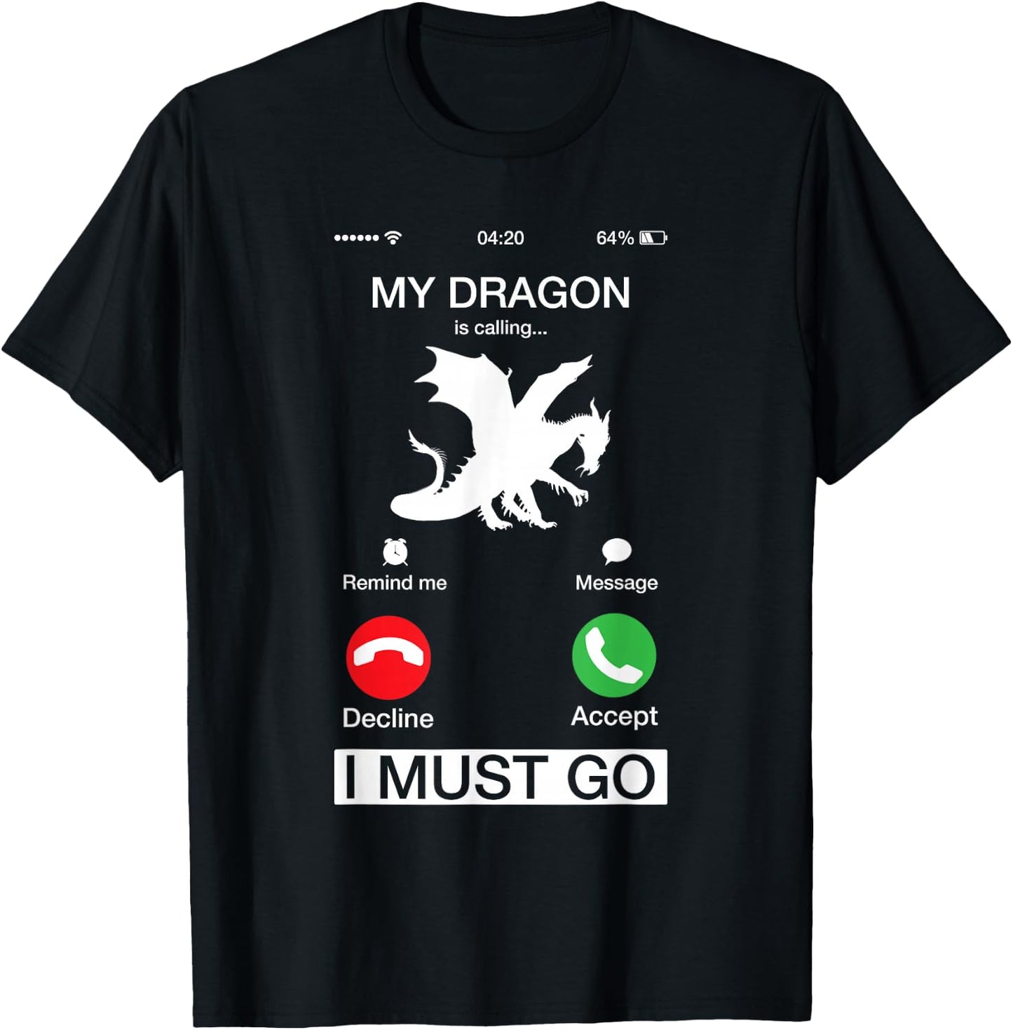My Dragon Is Calling And I Must Go Funny Phone Screen T-Shirt - T-Shirt | Black