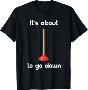 It's About to Go Down Joke Plunger T-Shirt - T-Shirt | Black