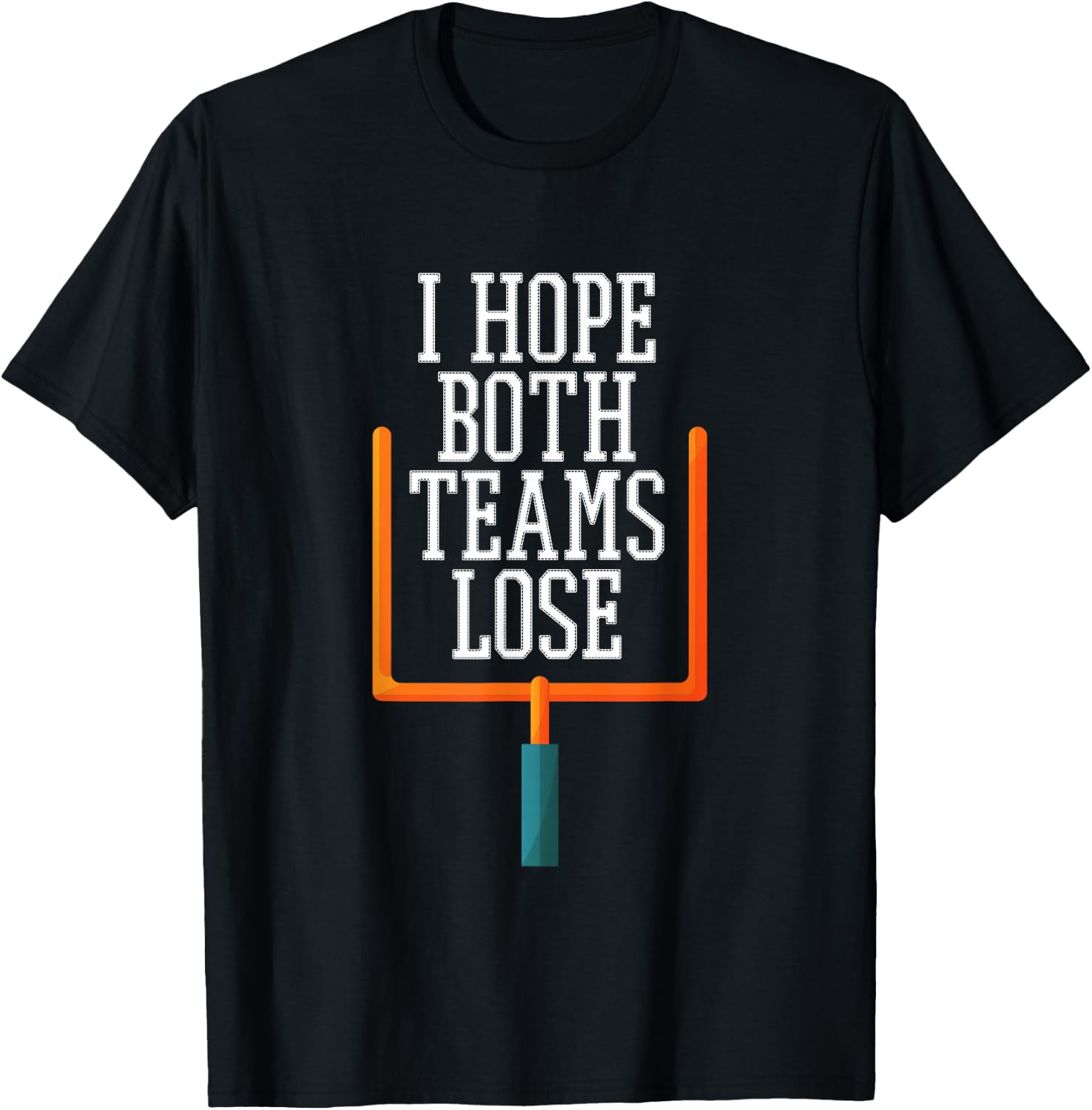 I Hope Both Teams Lose T-Shirt - T-Shirt | Black