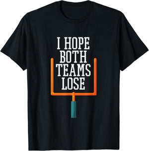 I Hope Both Teams Lose T-Shirt - T-Shirt | Black