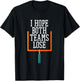 I Hope Both Teams Lose T-Shirt - T-Shirt | Black