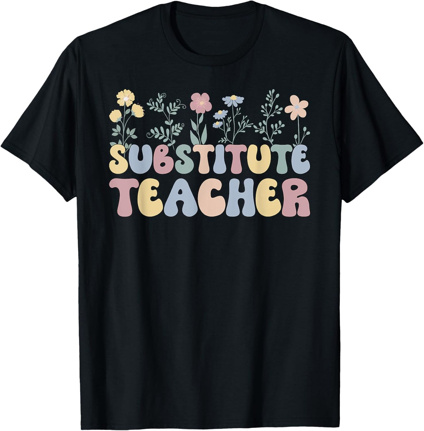 Groovy Substitute Teacher Flowers Sub Teacher Women T-Shirt - T-Shirt | Black