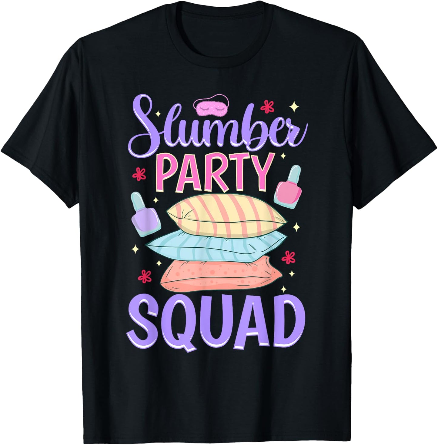 Girls Slumber Party Squad Sleepover Pajama Nails & Make up T-Shirt - T-Shirt | Black