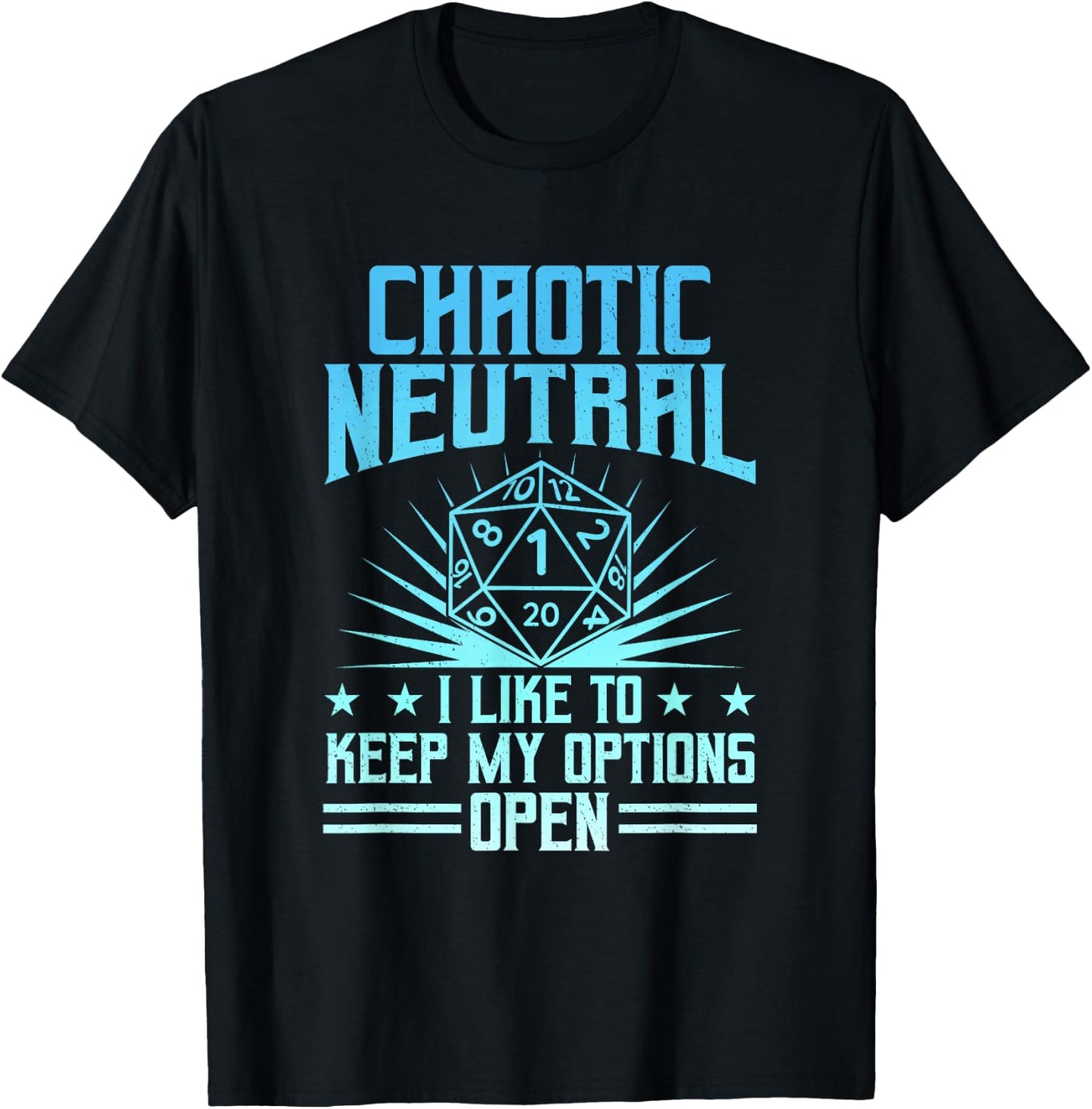 Chaotic Neutral I Like To Keep My Options Open D20 Tabletop T-Shirt - T-Shirt | Black