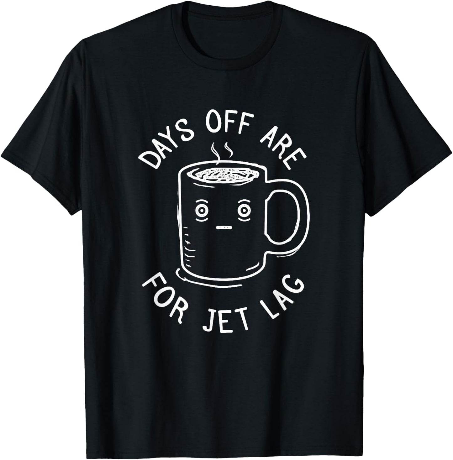 Jet Lag - Funny Always Flying Quote T-Shirt - T-Shirt | Black