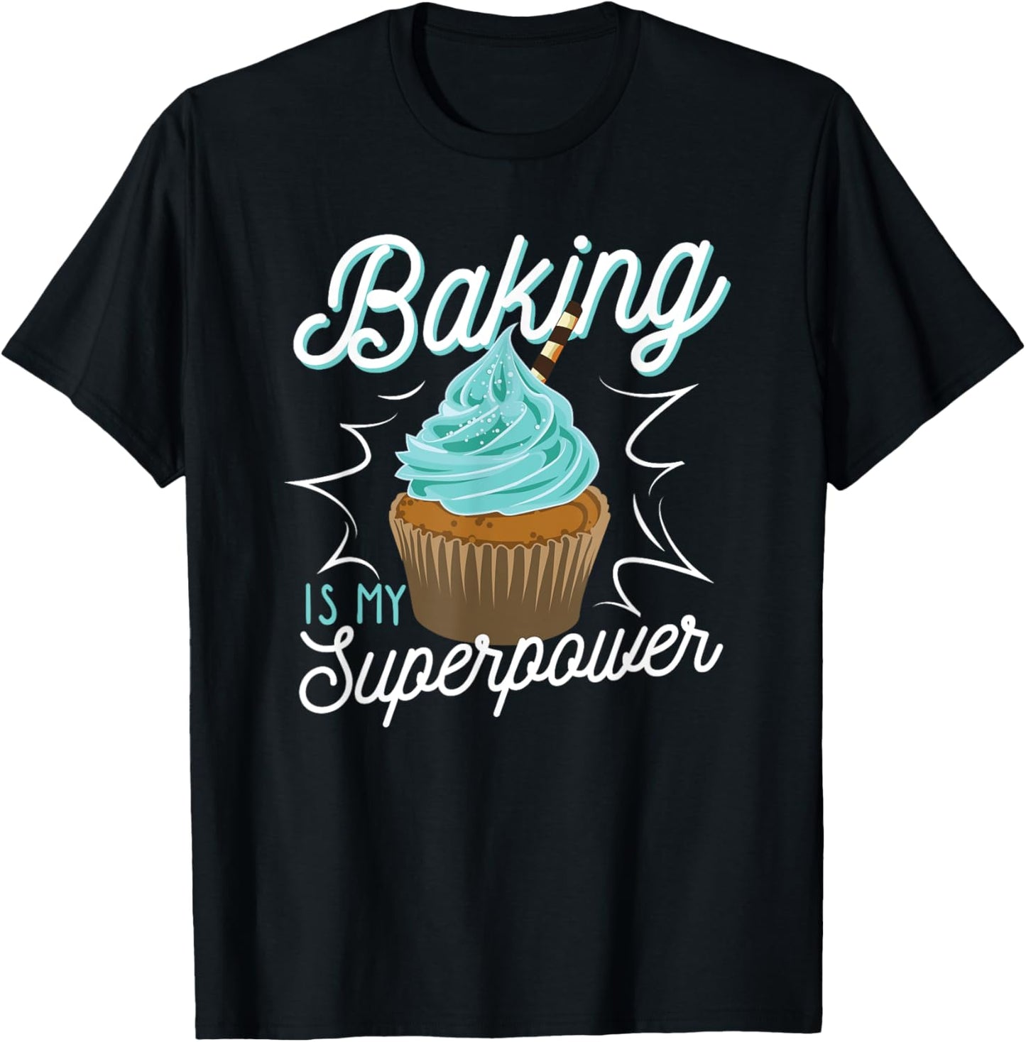 Funny Baking Is My Superpower Delicious Cupcake Baker T-Shirt - T-Shirt | Black