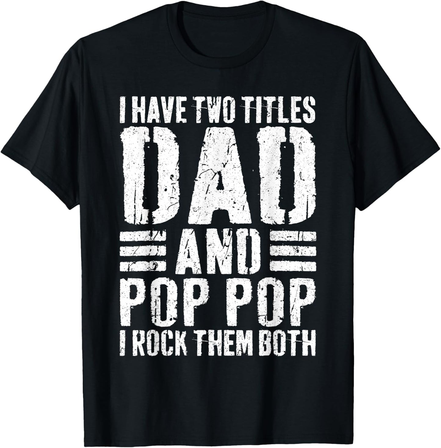 I Have Two Titles Dad And Pop Pop I Rock Them Both Shirt Men T-Shirt - T-Shirt | Black