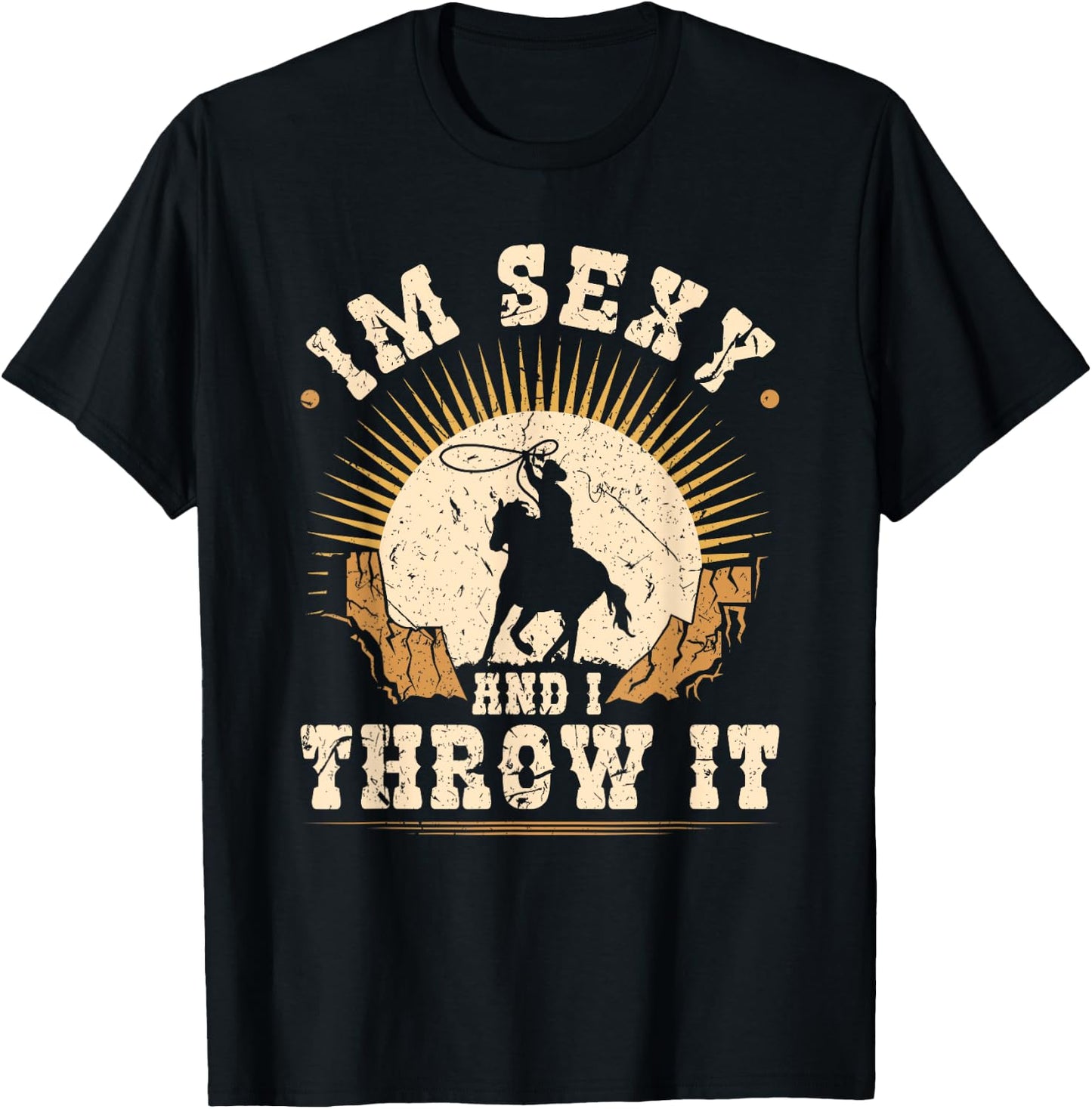 Team Roping Im Sexy And I Throw It Cowboy Rodeo Calf Roping T-Shirt - T-Shirt | Black