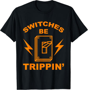 Switches Be Trippin' Shirt | Cute Master In Electronics Gift T-Shirt - T-Shirt | Black