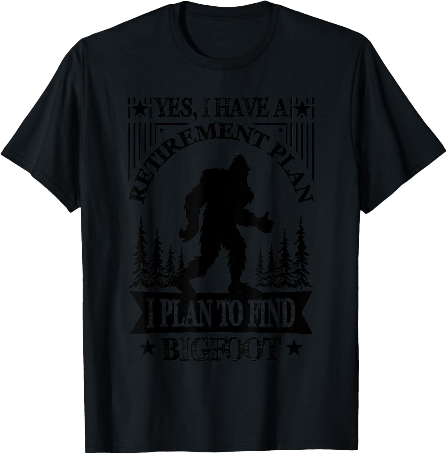 Bigfoot Retirement Plan Saying Funny Sasquatch Silhouette T-Shirt - T-Shirt | Black