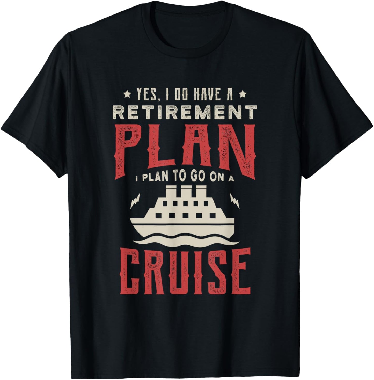 Yes I do have a retirement plan to go on Cruise Cruising T-Shirt - T-Shirt | Black