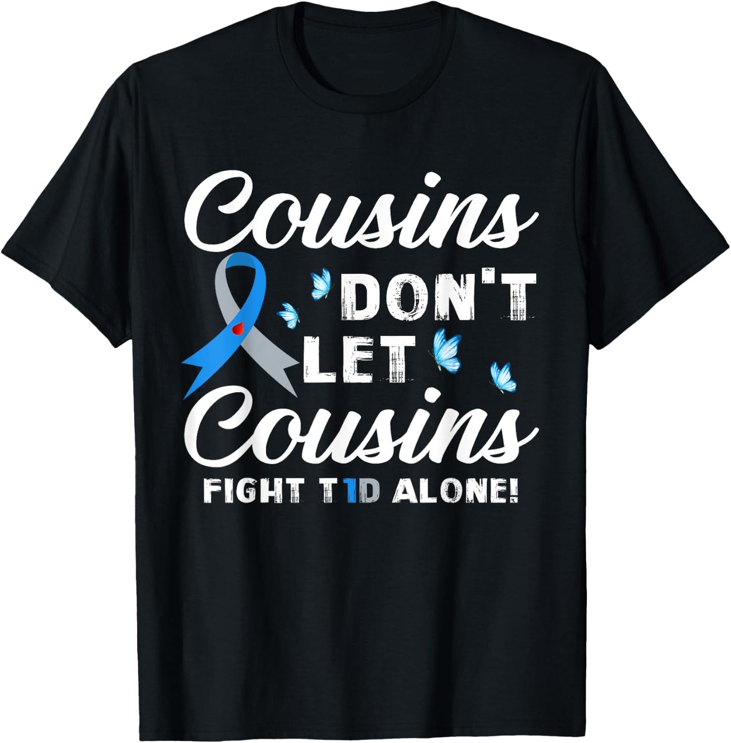 Cousins Don't Let Cousins Fight T1D Alone Diabetes Awareness T-Shirt - T-Shirt | Black