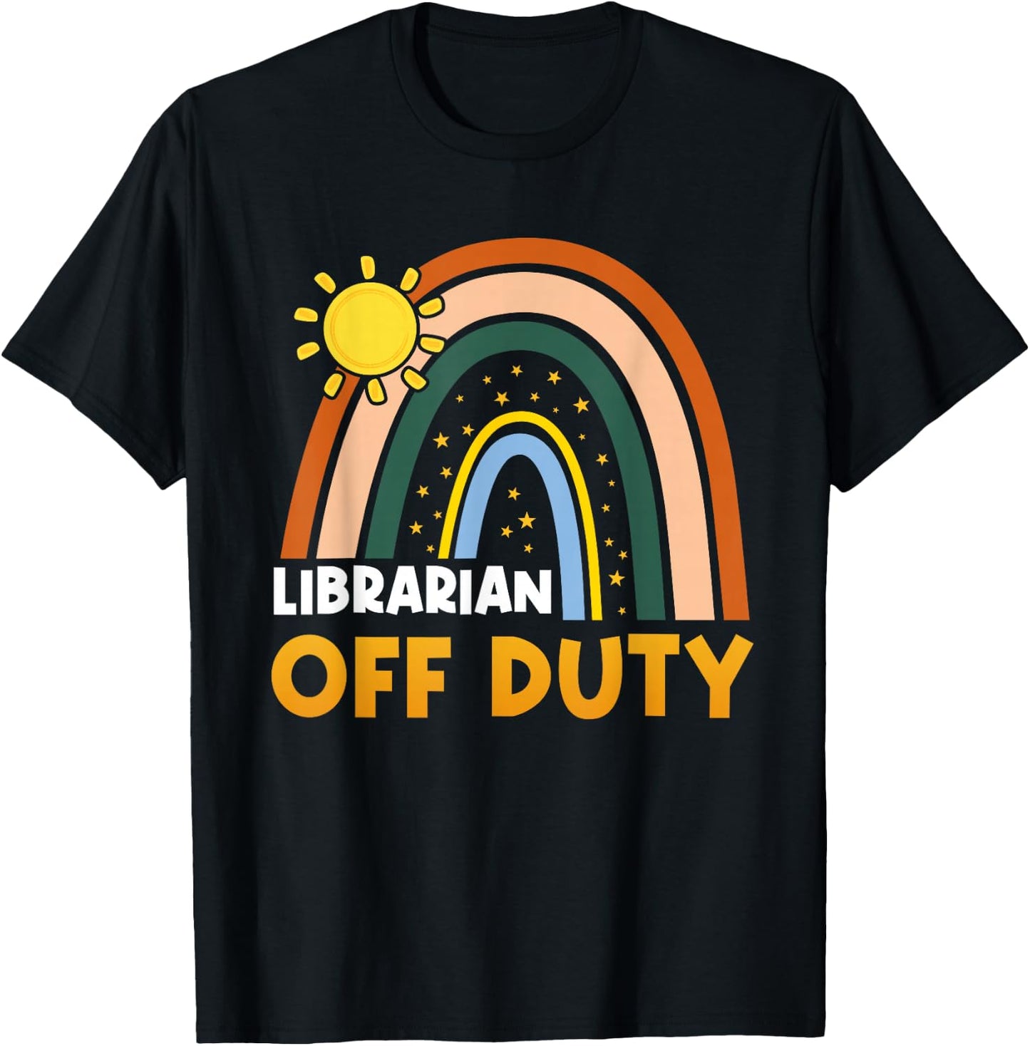 Rainbow Librarian Off Duty Happy Last Day Of School Summer T-Shirt - T-Shirt | Black