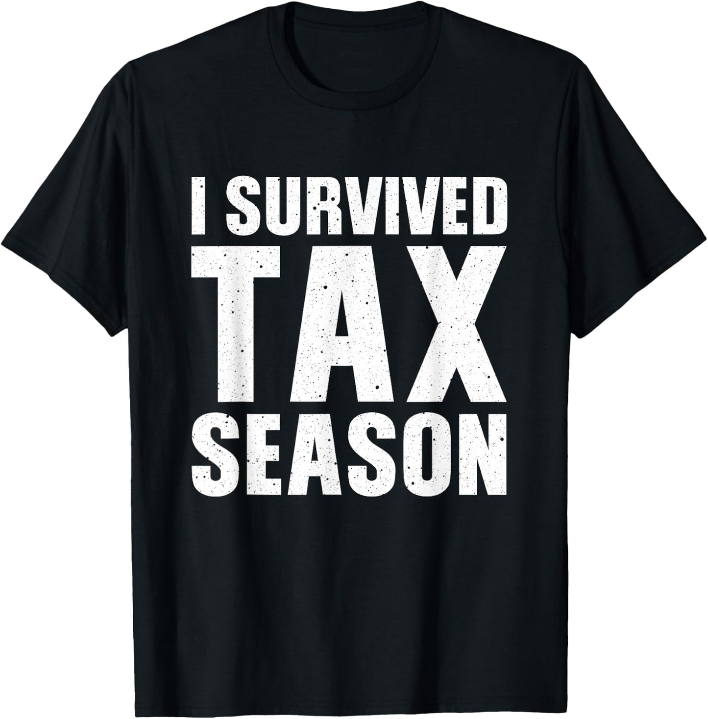 Funny I Survived Tax Season Accounting Accountant Men Women T-Shirt - T-Shirt | Black