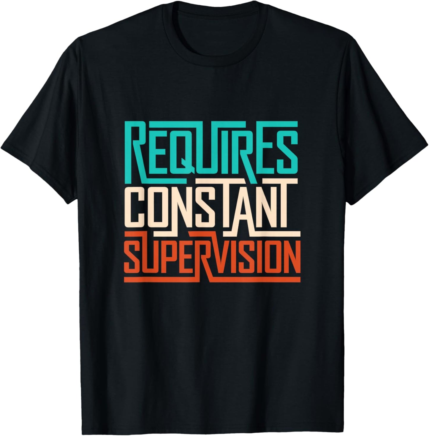 Funny saying Requires Constant Supervision T-Shirt - T-Shirt | Black