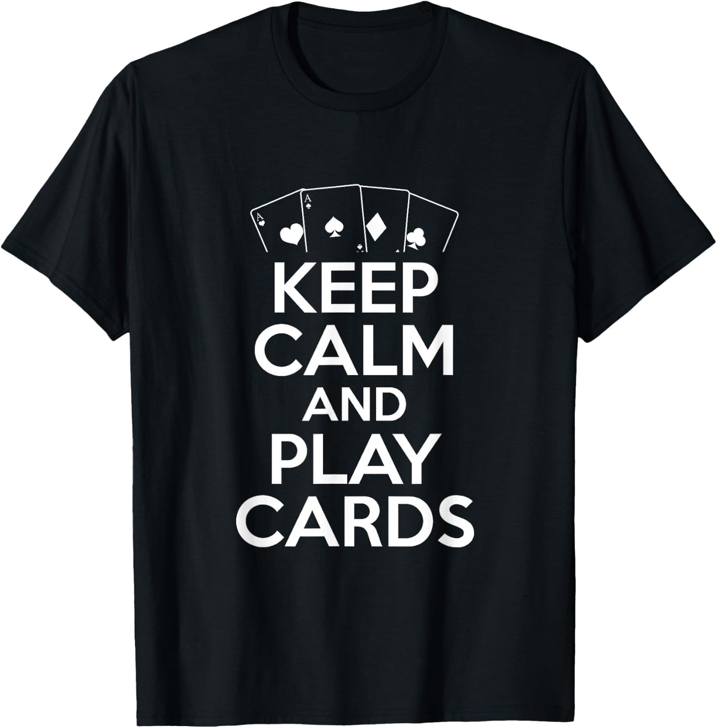 Keep Calm And Play Cards - Poker Player T-Shirt - T-Shirt | Black
