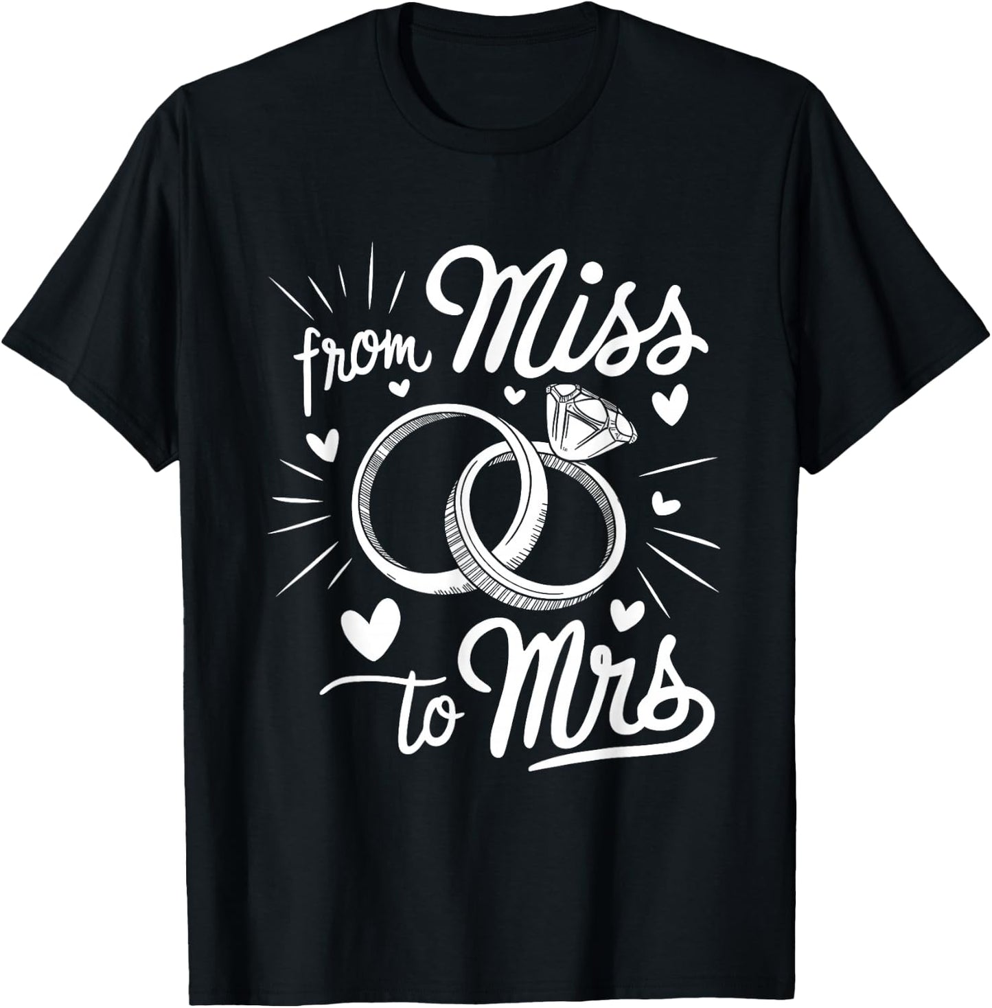 from Miss to Mrs Engagement Ring Bridal Shower Bachelorette T-Shirt - T-Shirt | Black