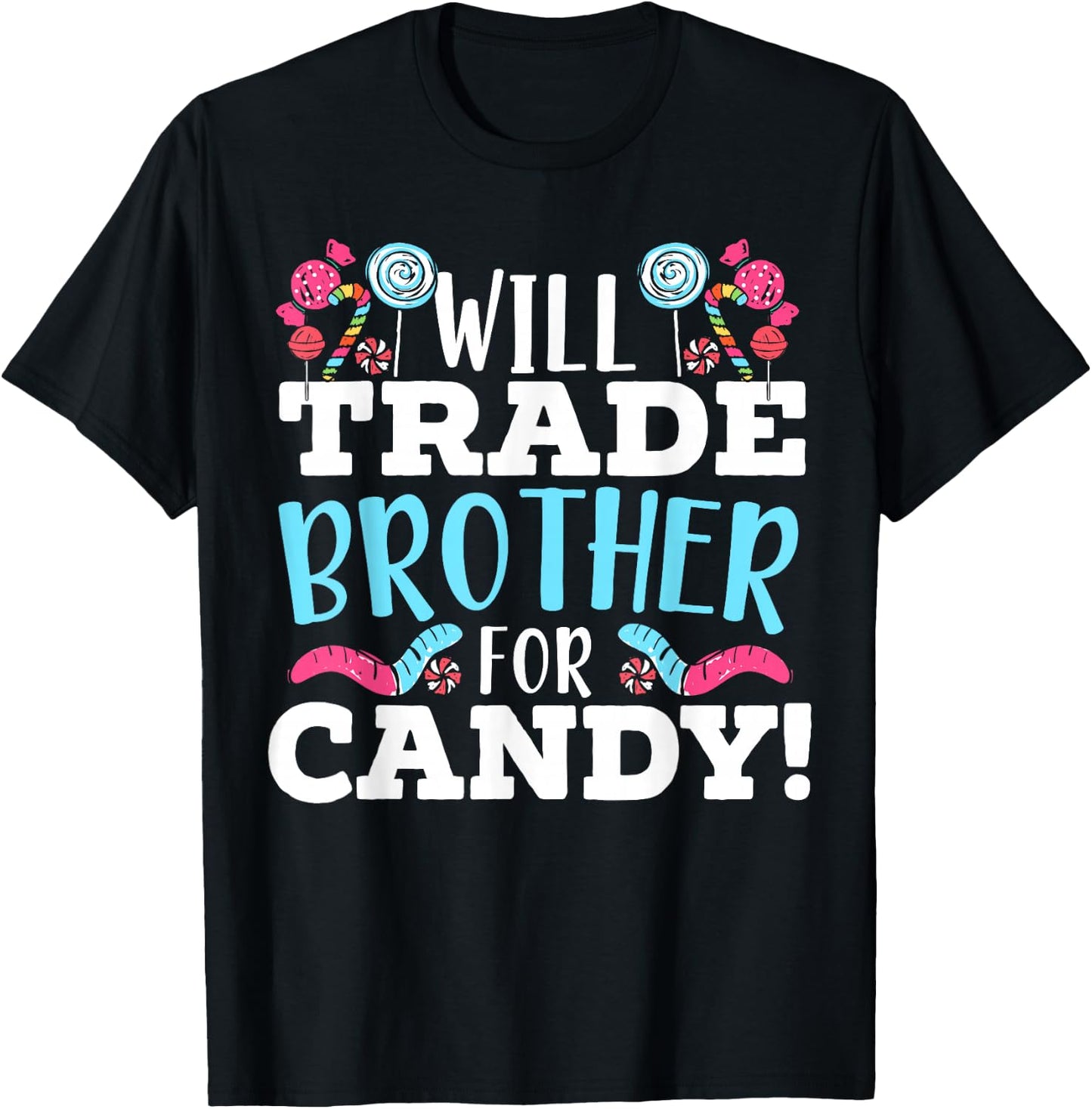 Will Trade Brother For Candy Sweet Sugar Lollipop Dessert T-Shirt - T-Shirt | Black