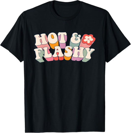 Funny Menopause, hot Flashes, Gift , Hot and Flashy T-Shirt - T-Shirt | Black