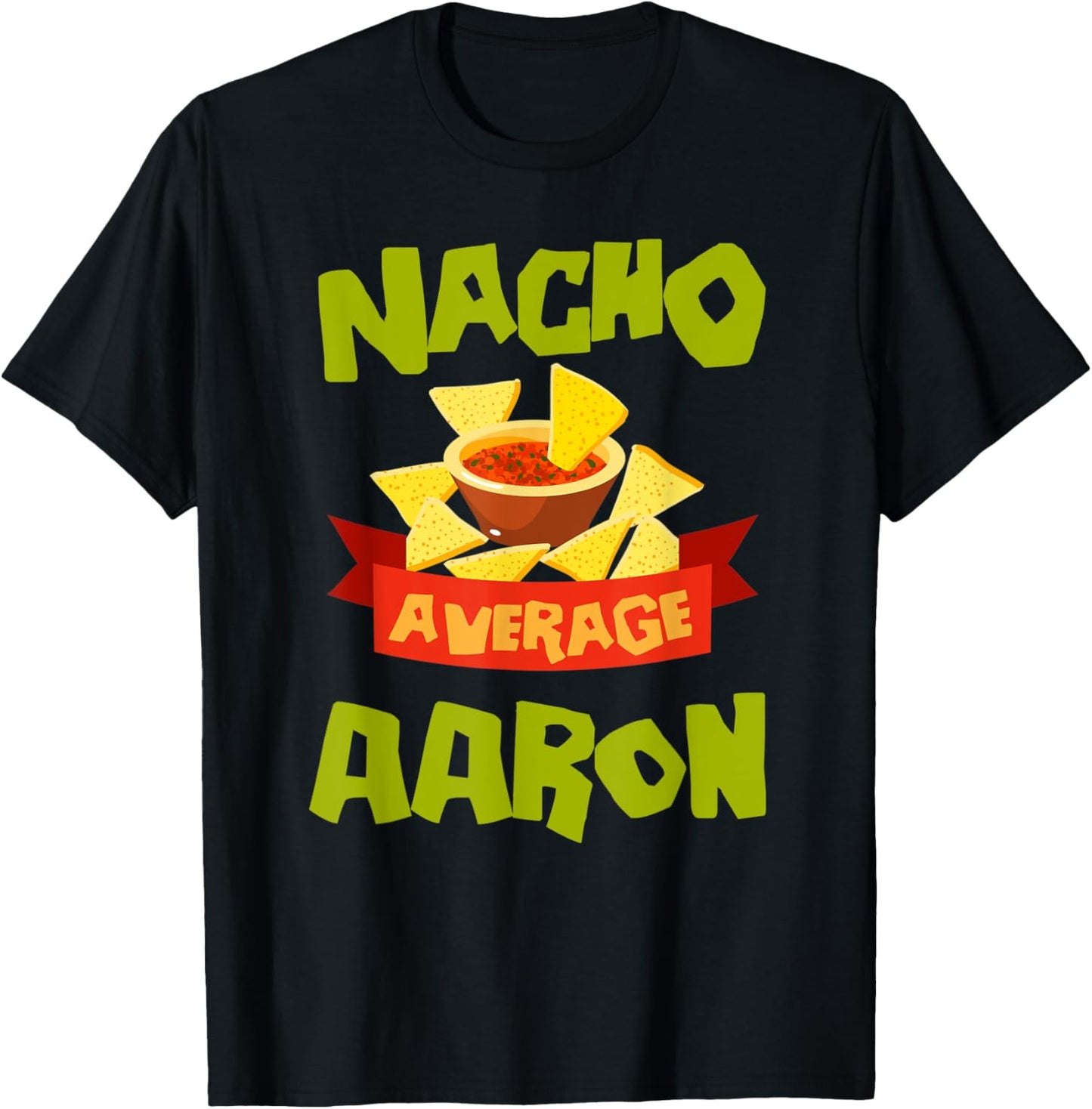 NACHO AVERAGE AARON Funny Birthday Personalized Name Gift T-Shirt - T-Shirt | Black