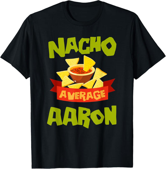 NACHO AVERAGE AARON Funny Birthday Personalized Name Gift T-Shirt - T-Shirt | Black