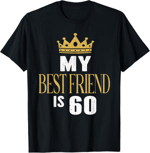 My Best Friend Is 60 Years Old 60th Birthday Party Matching T-Shirt - T-Shirt | Black