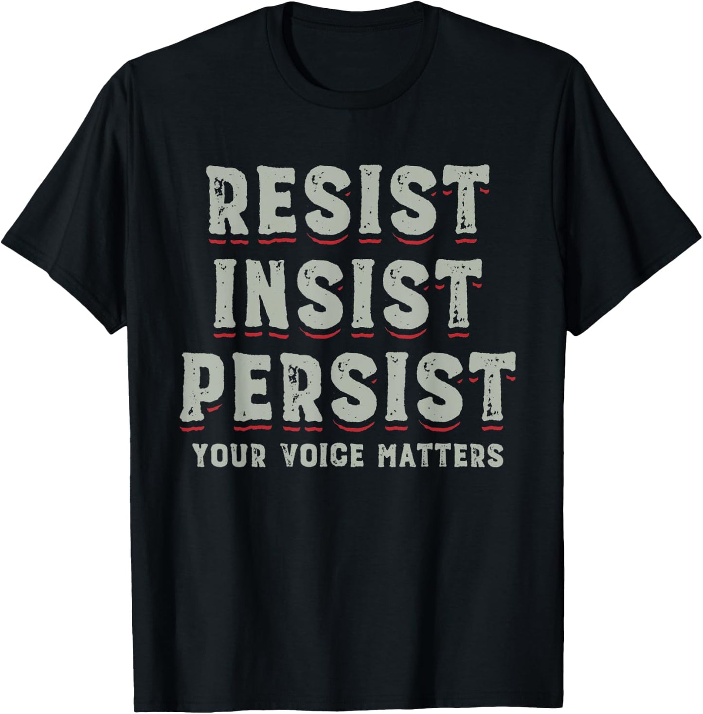 Persist Insist Resist Elections Protest Rally T-Shirt - T-Shirt | Black