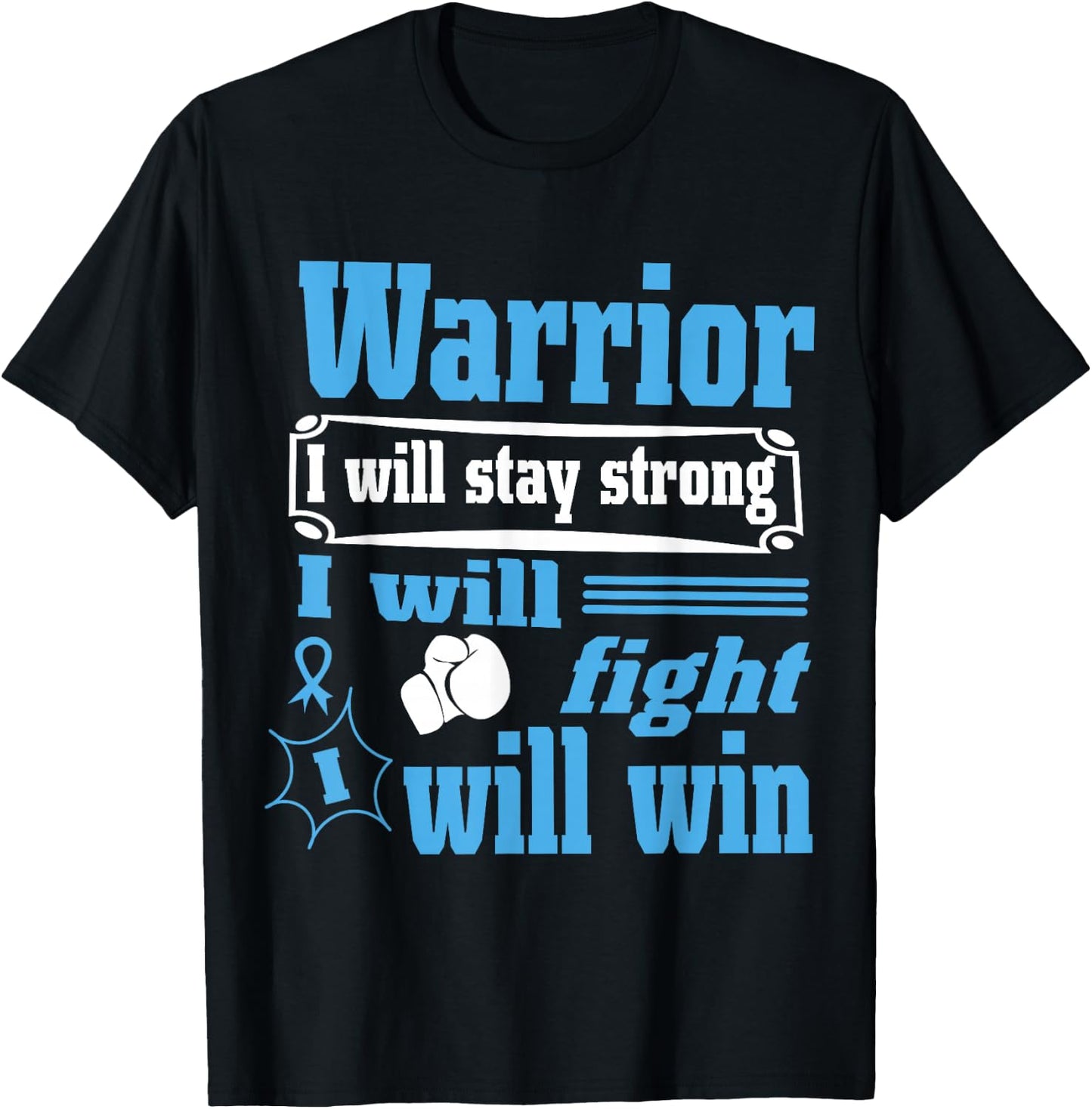 Prostate Cancer Warrior Will Stay Strong Will Fight Will Win T-Shirt - T-Shirt | Black