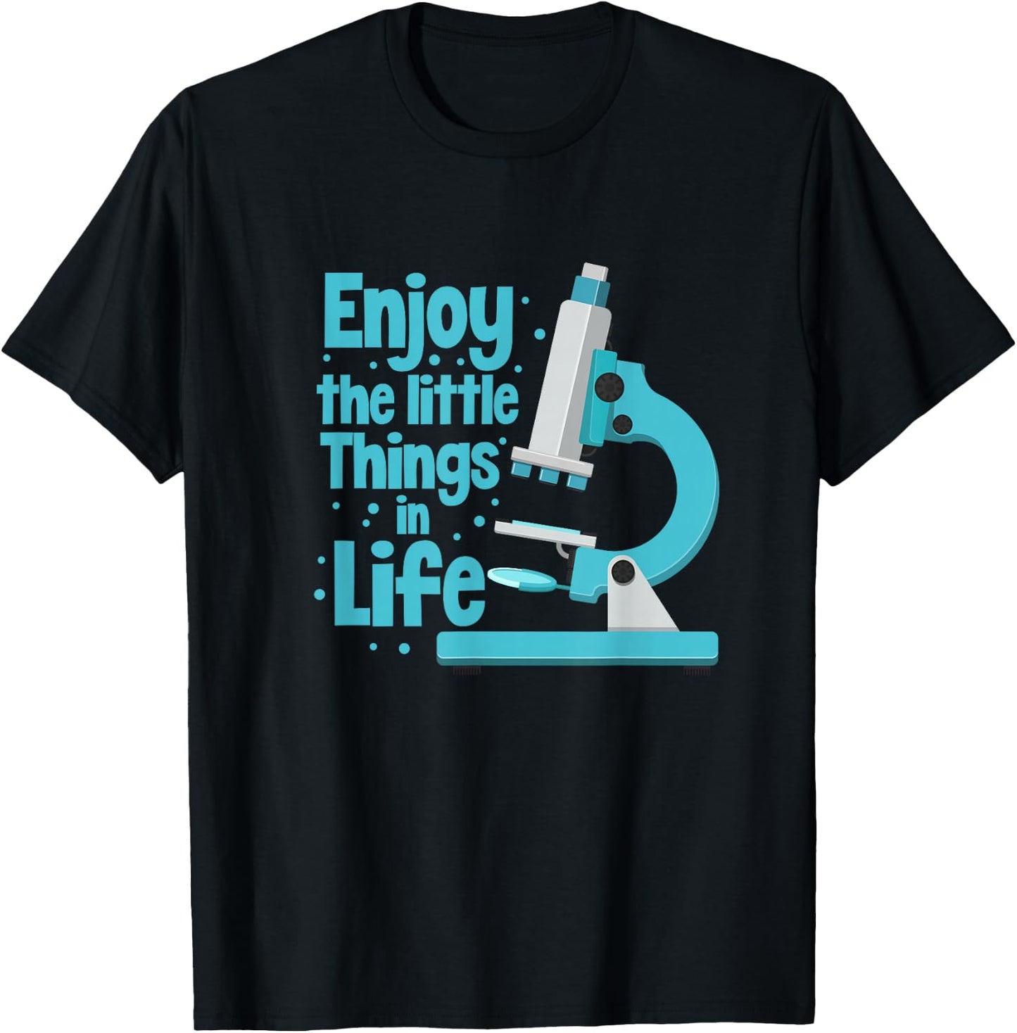 Enjoy The Little Things In Life Biology Biologist Microscope T-Shirt - T-Shirt | Black