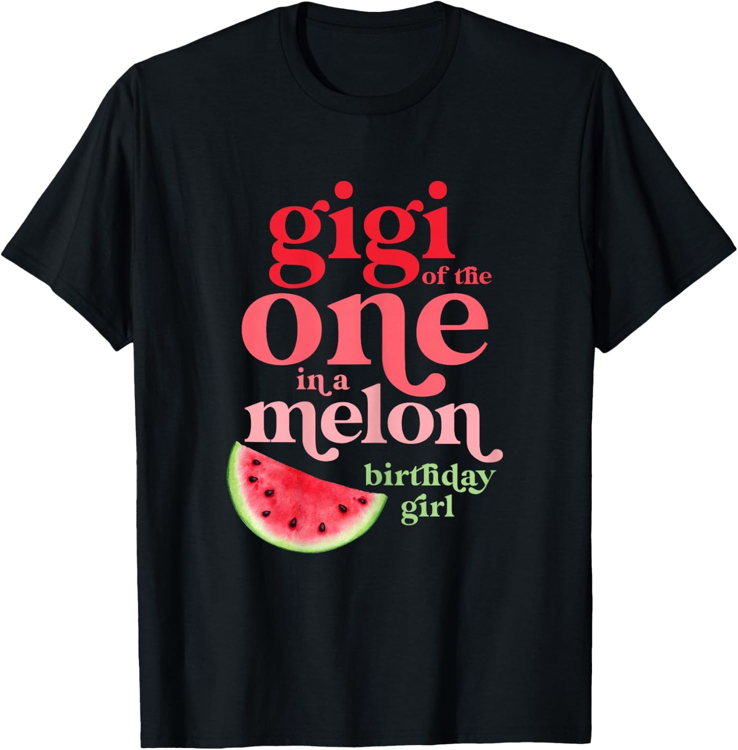 Gigi of the One In A Melon Birthday Girl Watermelon First T-Shirt - T-Shirt | Black