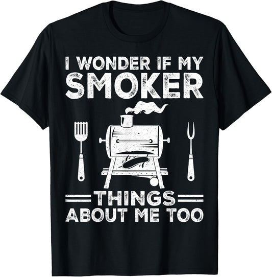 I Wonder If My Smoker Thinks About Me Funny Grilling BBQ T-Shirt - T-Shirt | Black