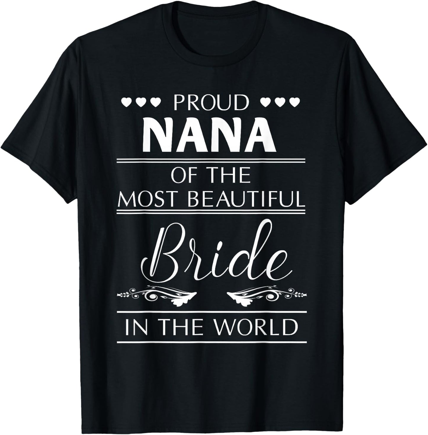 Proud Nana Of The Most Beautiful Bride T-Shirt - T-Shirt | Black
