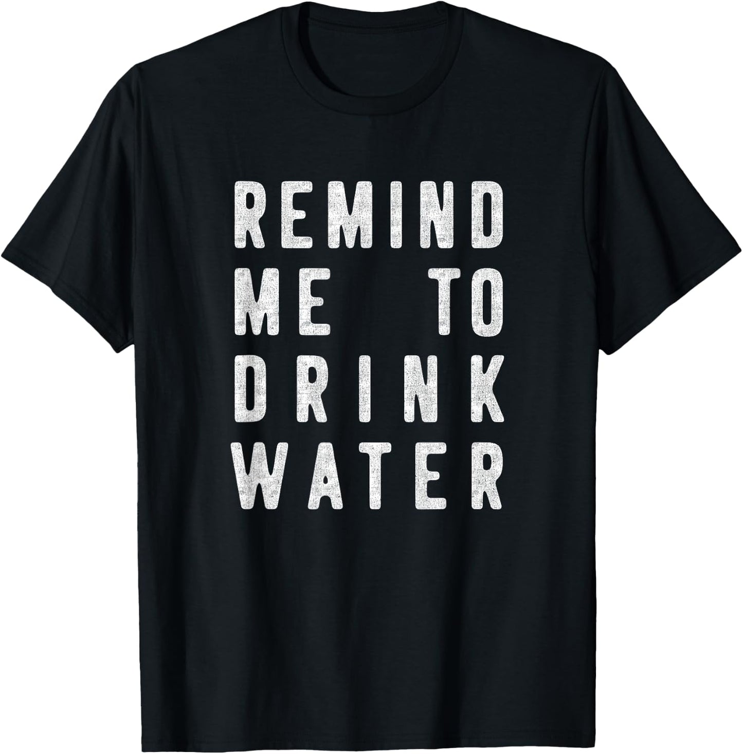 Funny Water Reminder Remind Me To Drink Water T-Shirt - T-Shirt | Black