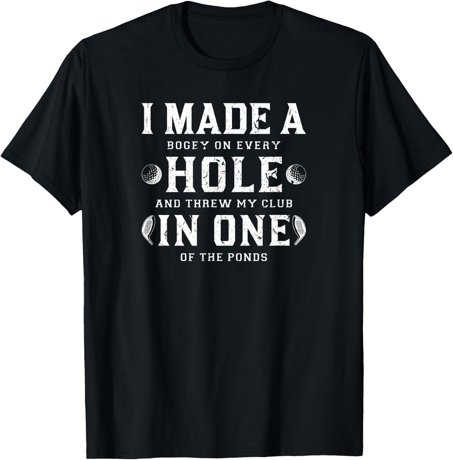 I Made A Hole In One Golf T-Shirt - T-Shirt | Black