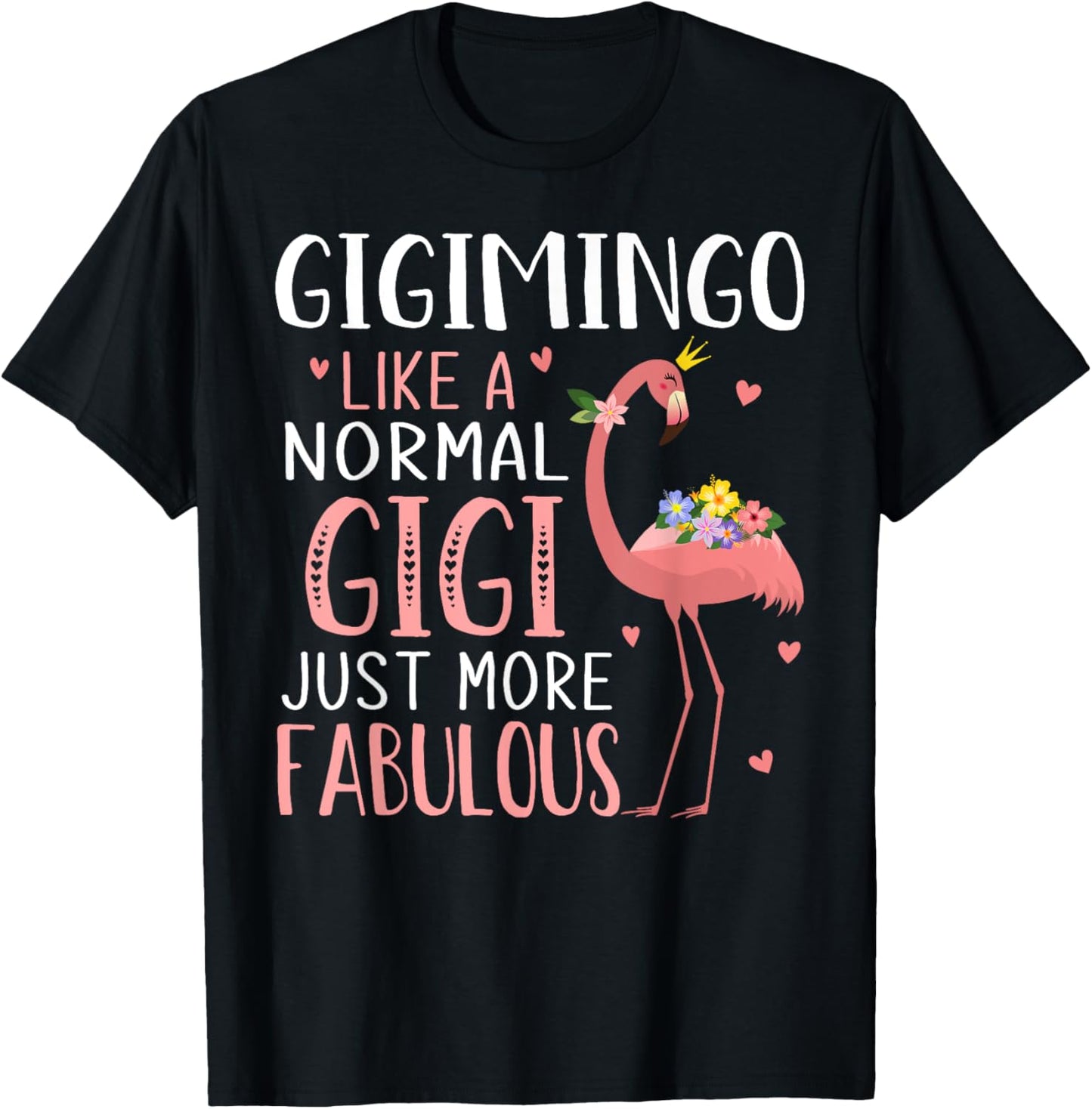 Flamingo Gigimingo like a Normal Gigi Funny Grandma T-Shirt - T-Shirt | Black