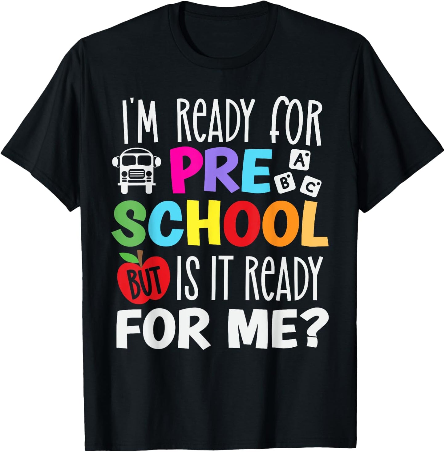 I am ready for preschool, But is it ready for me? T-Shirt - T-Shirt | Black
