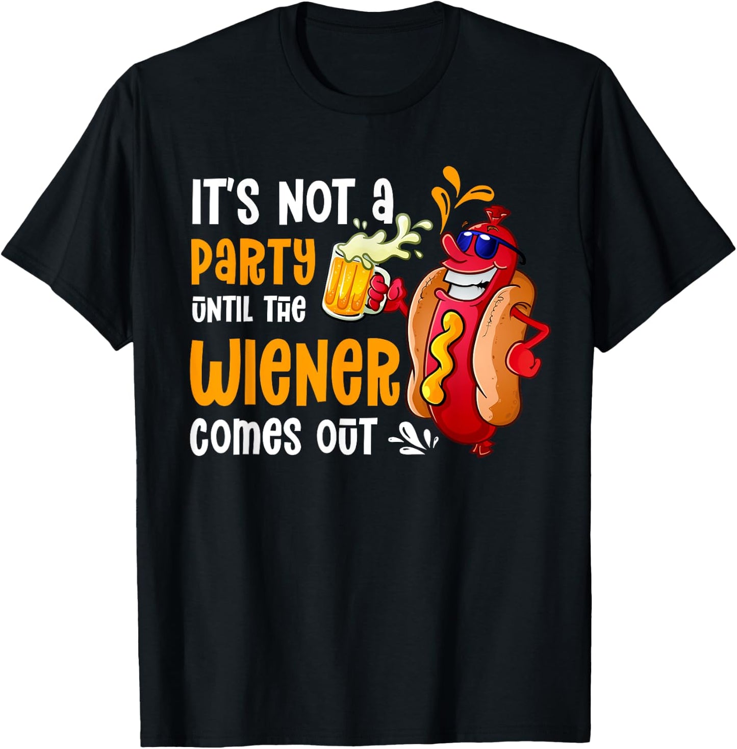 It's Not A Party Until A Weiner Comes Out Drinker Griller T-Shirt - T-Shirt | Black