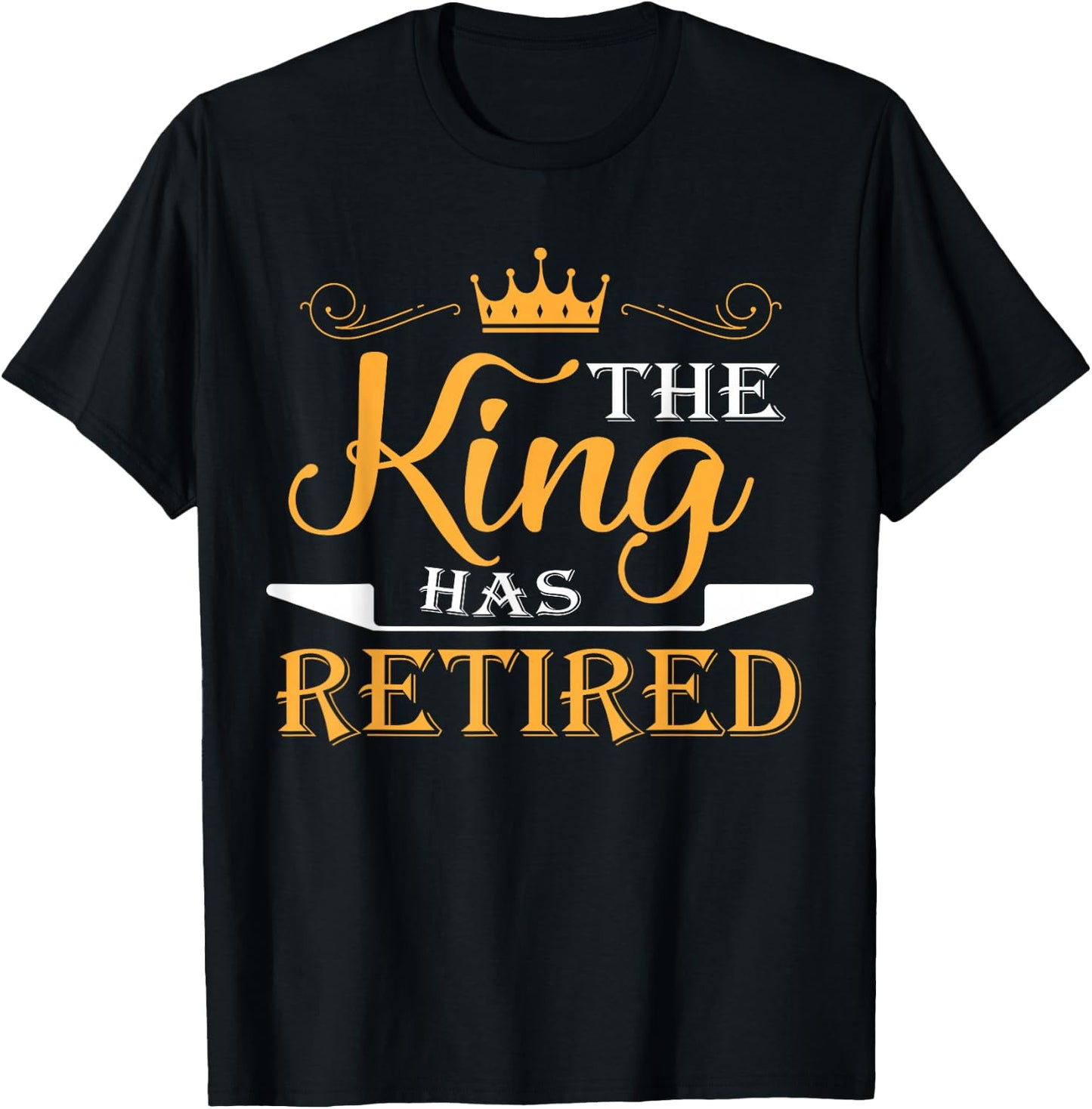 The King Has Retired T-Shirt - T-Shirt | Black