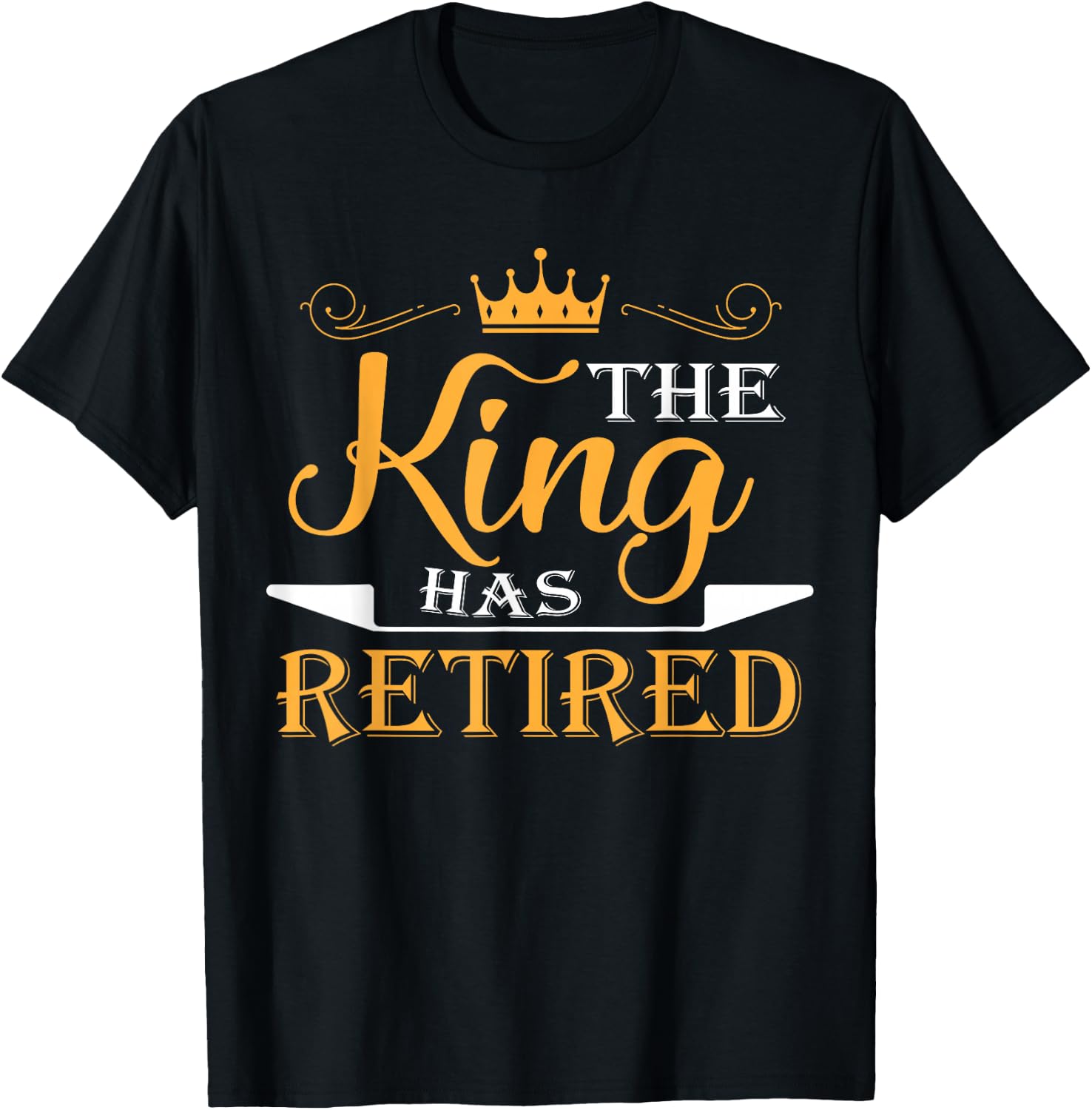 The King Has Retired T-Shirt - T-Shirt | Black