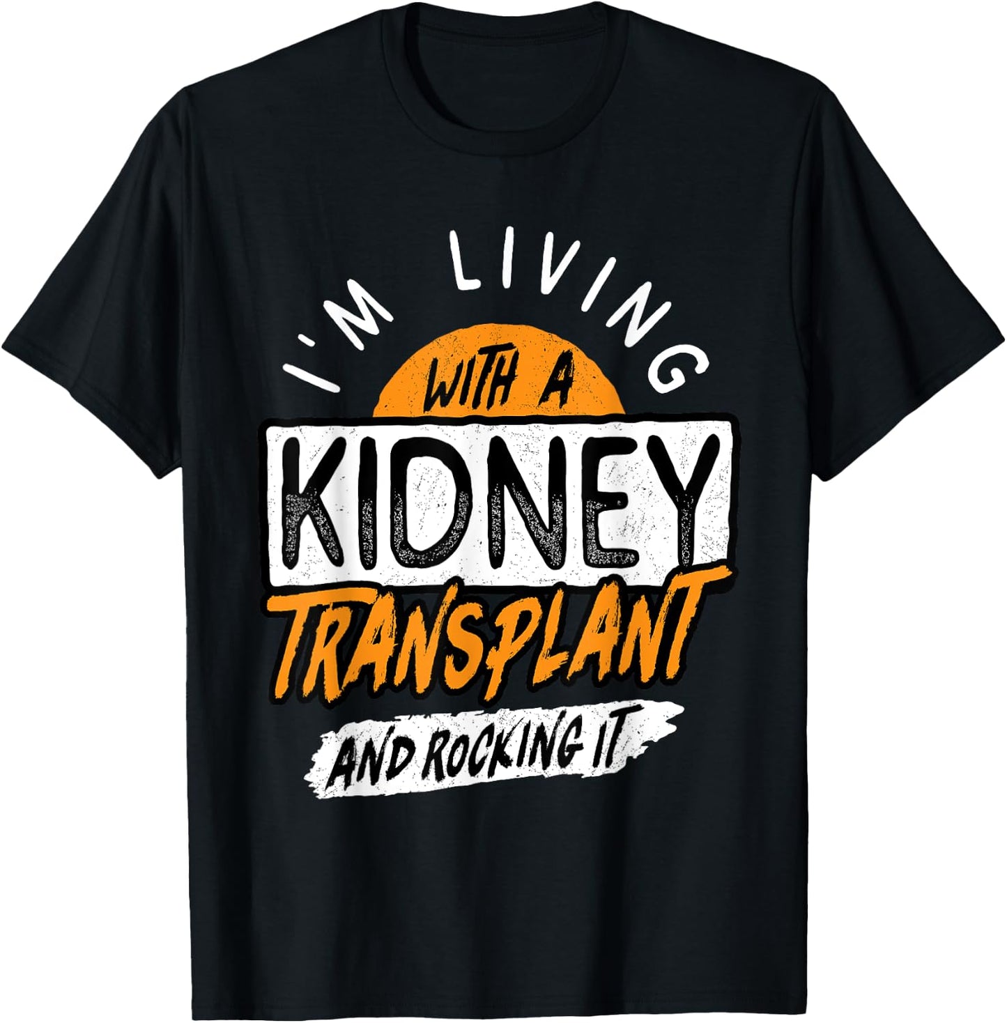 Living With A Kidney Transplant And Rocking It Organ Surgery T-Shirt - T-Shirt | Black