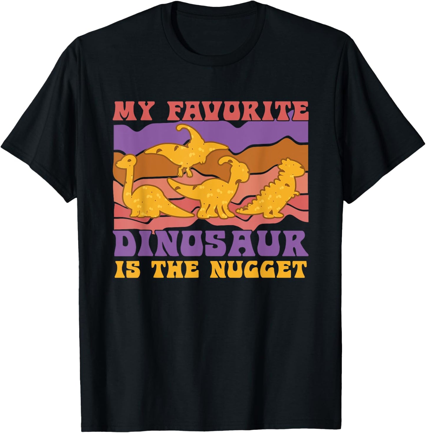 My Favorite Dinosaur Nugget Lover Chicken Nuggets Fast Food T-Shirt - T-Shirt | Black