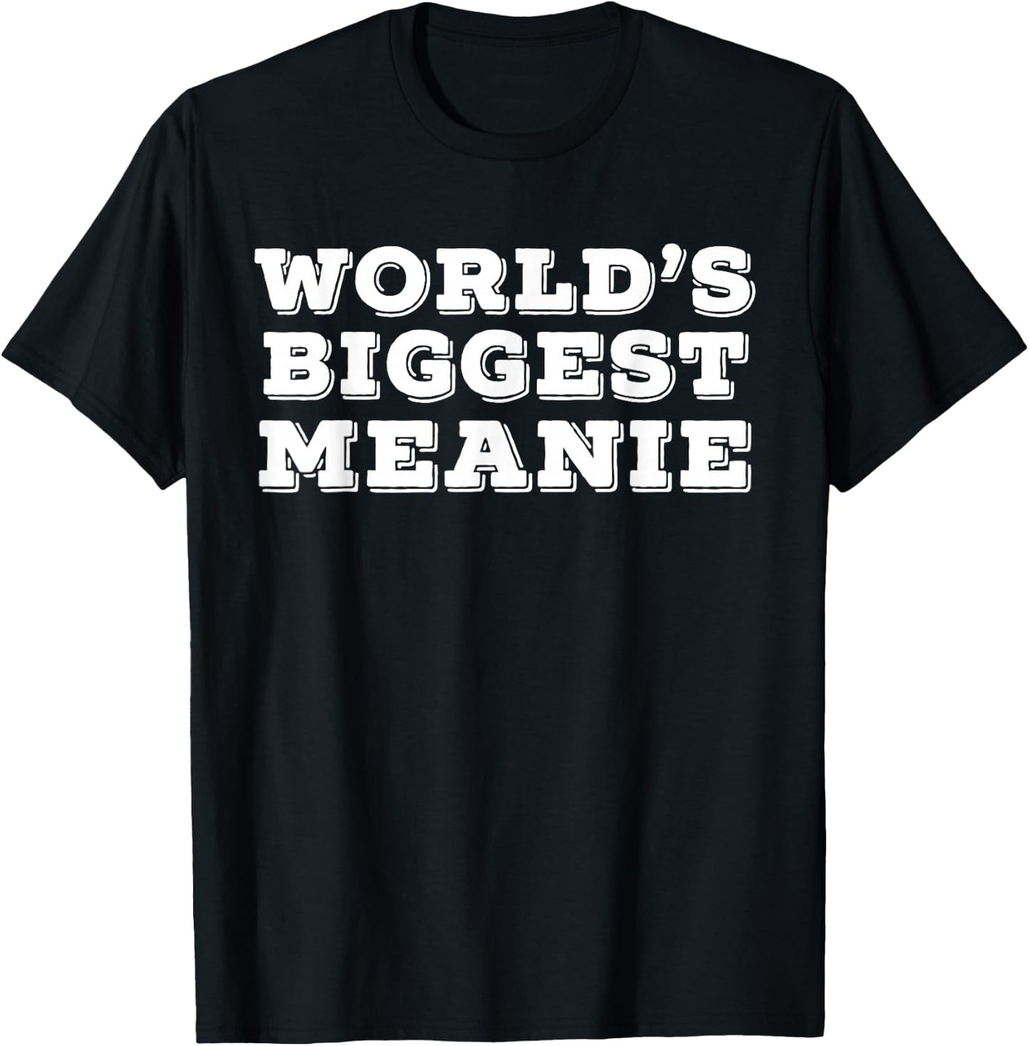 Worlds Biggest Meanie T-Shirt - T-Shirt | Black