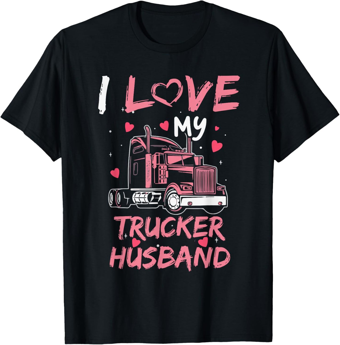 I Love My Trucker Husband Truck Driver Wife Trucking Wife T-Shirt - T-Shirt | Black