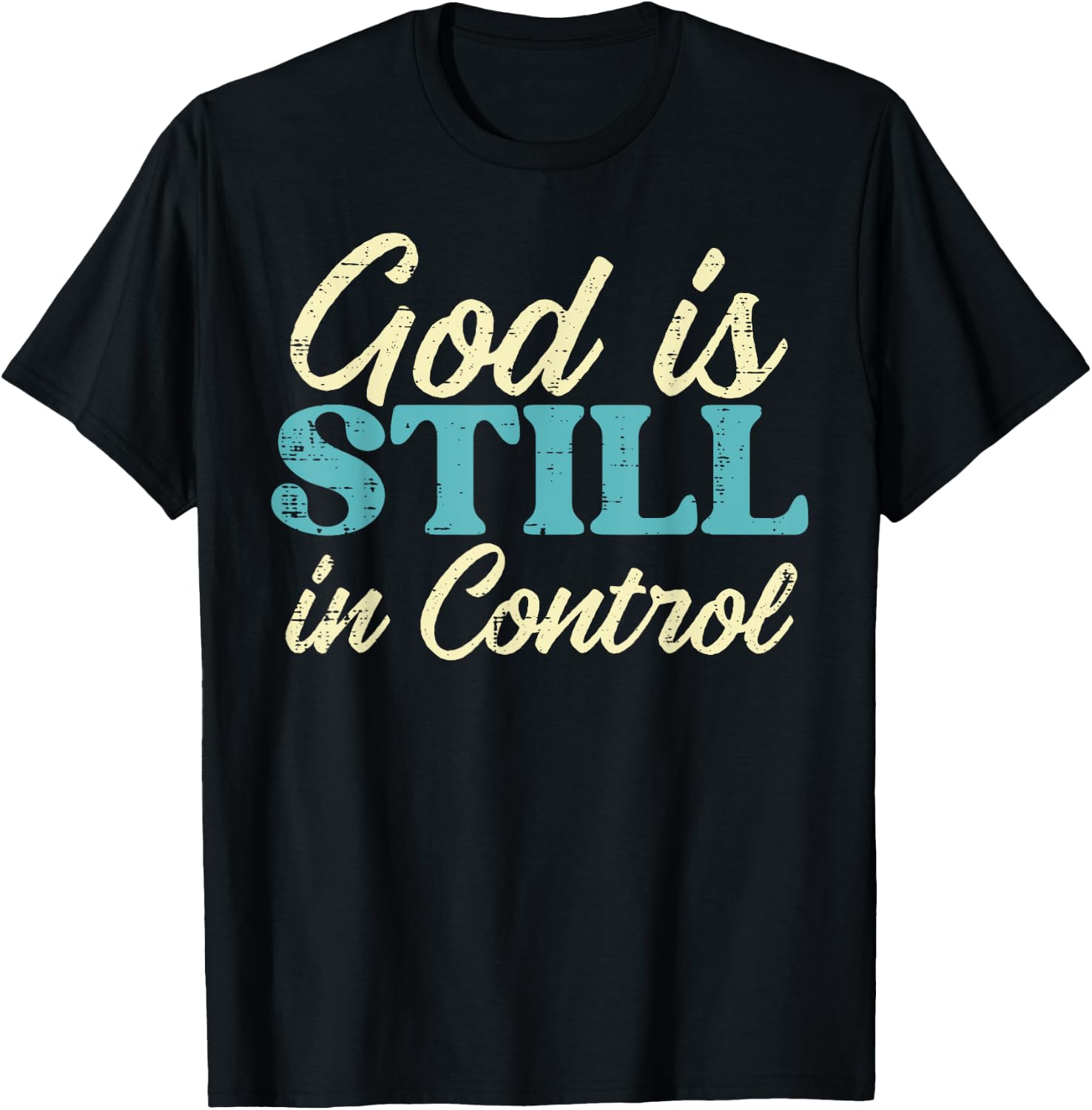 God Is Still In Control Jesus Faith Christian Men Women Kids T-Shirt - T-Shirt | Black