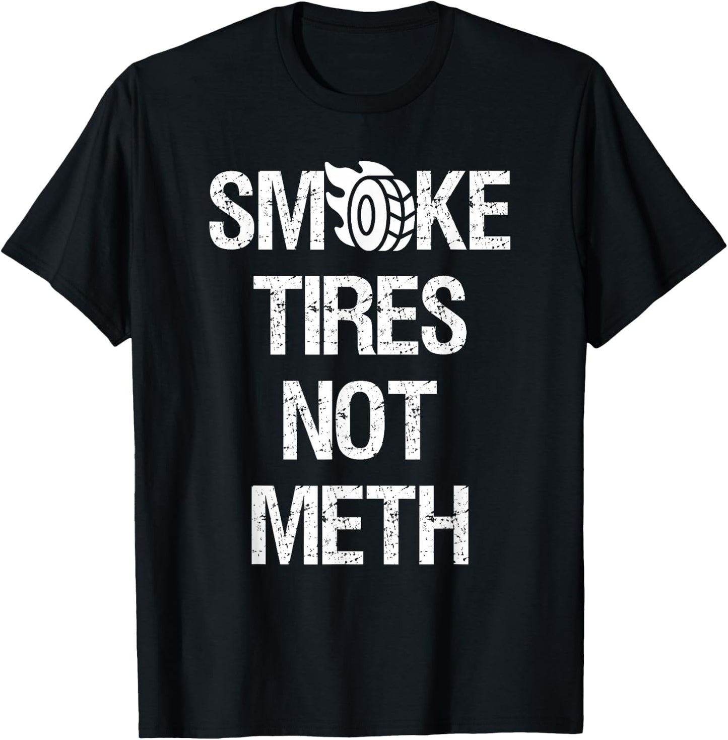 Smoke Tires Not Meth Funny Car Racing Mechanic T-Shirt - T-Shirt | Black