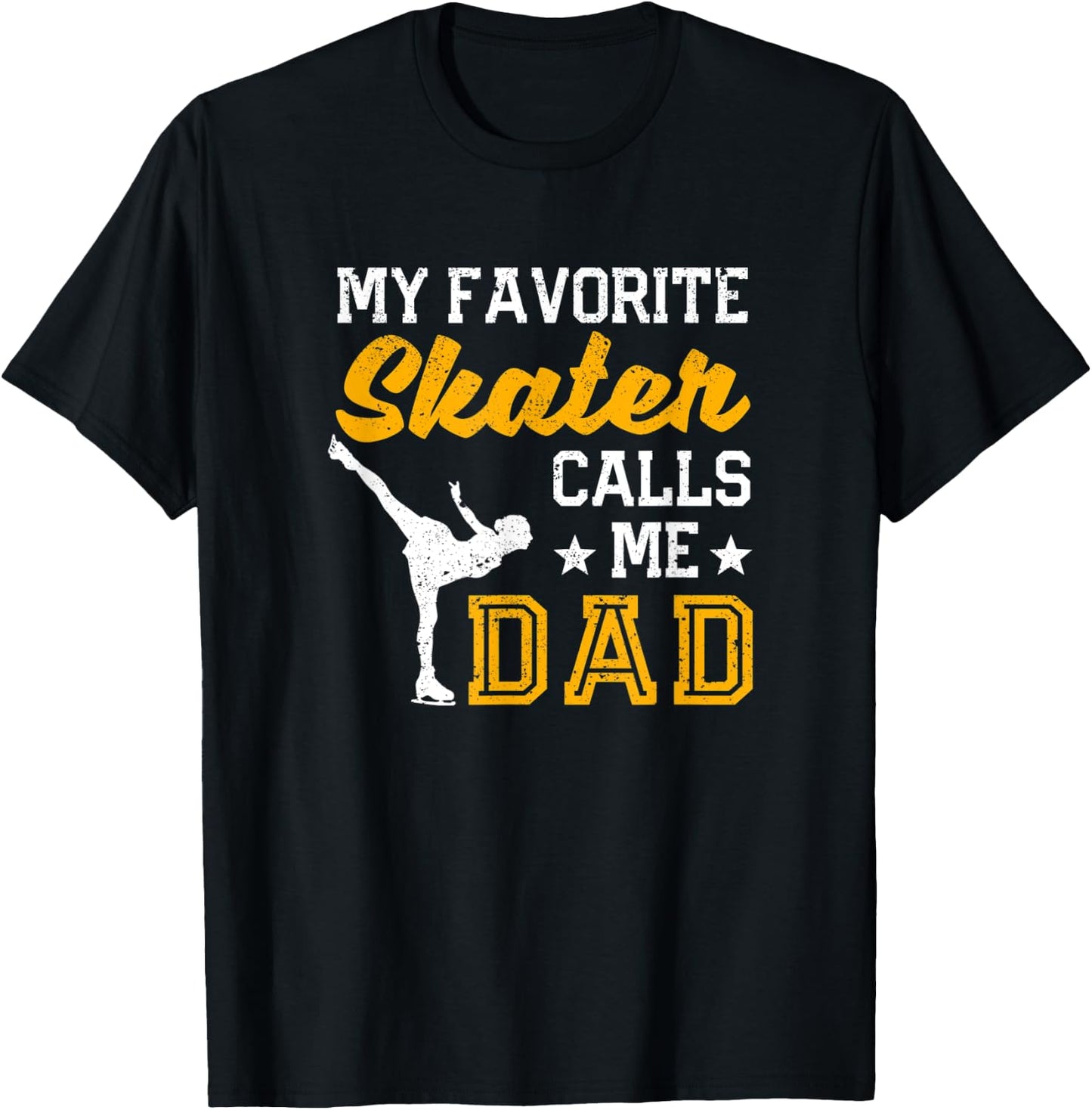 My Favorite Skater Calls Me Dad Ice Skating Father's Day T-Shirt - T-Shirt | Black